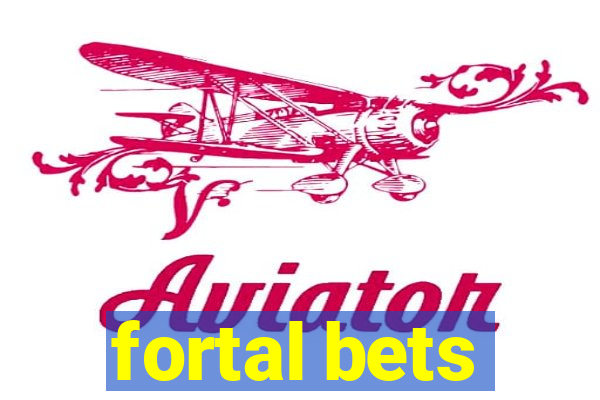 fortal bets