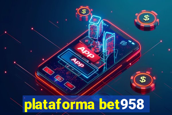 plataforma bet958