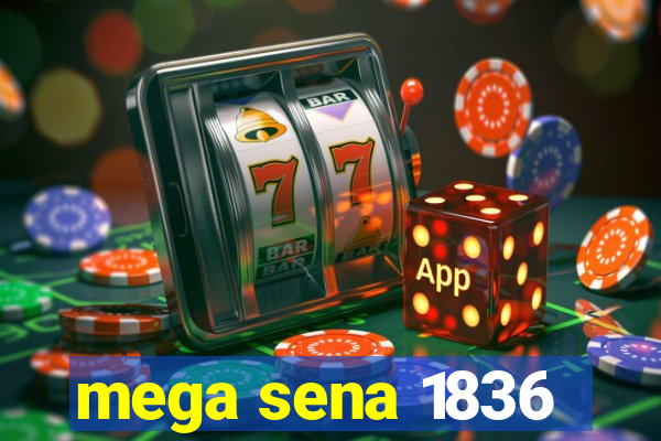 mega sena 1836