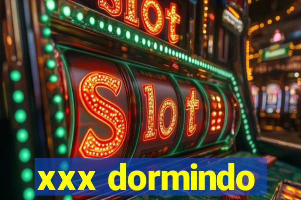 xxx dormindo