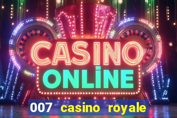 007 casino royale félicité du jeu