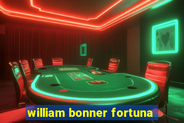 william bonner fortuna