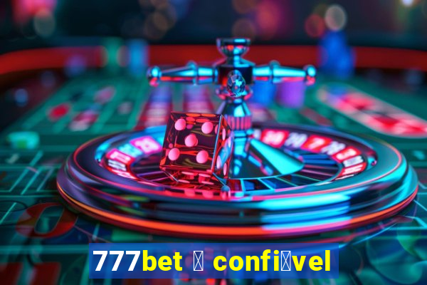 777bet 茅 confi谩vel