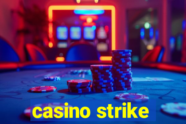 casino strike