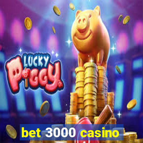 bet 3000 casino