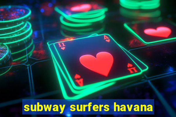 subway surfers havana