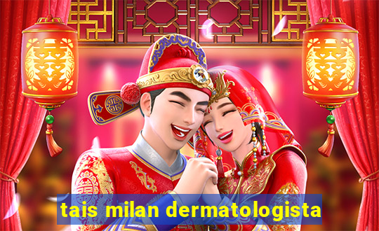 tais milan dermatologista