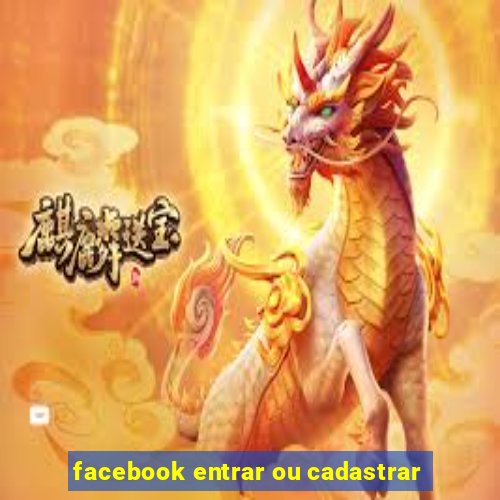 facebook entrar ou cadastrar