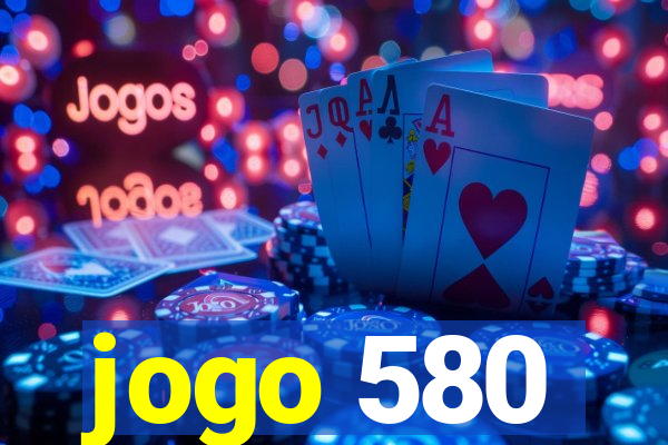 jogo 580