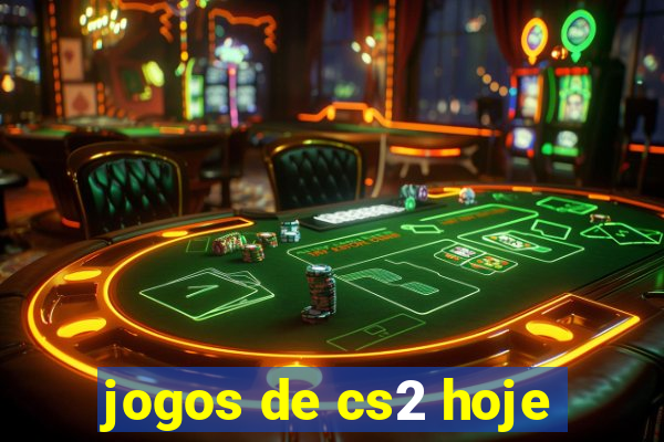 jogos de cs2 hoje