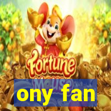 ony fan