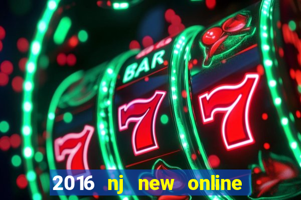 2016 nj new online casino games