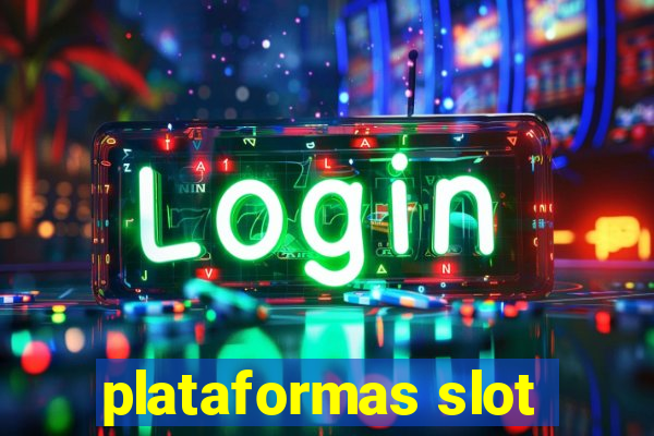 plataformas slot