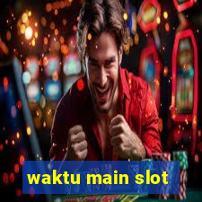 waktu main slot