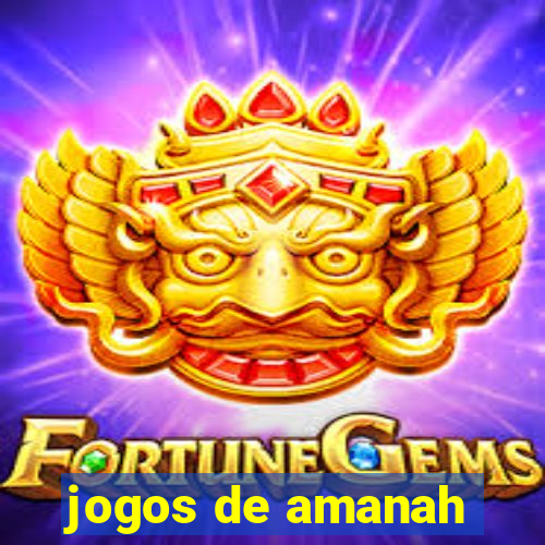 jogos de amanah