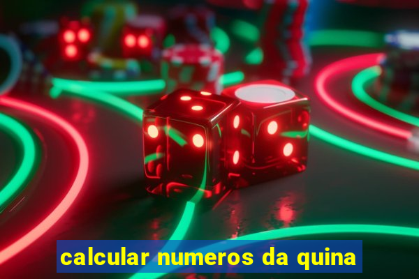 calcular numeros da quina