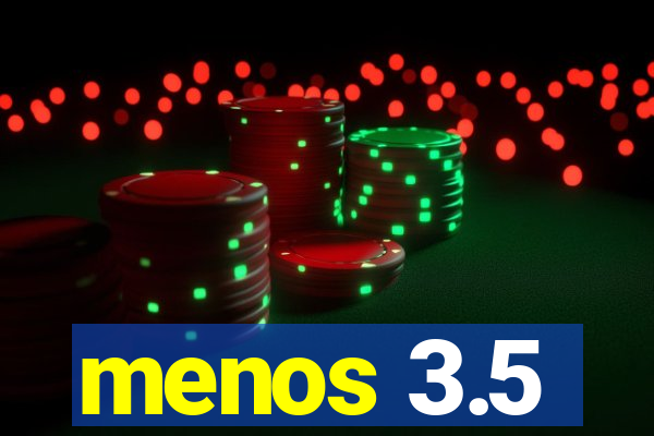 menos 3.5