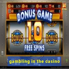 gambling in the casino