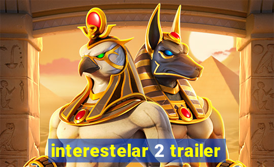 interestelar 2 trailer