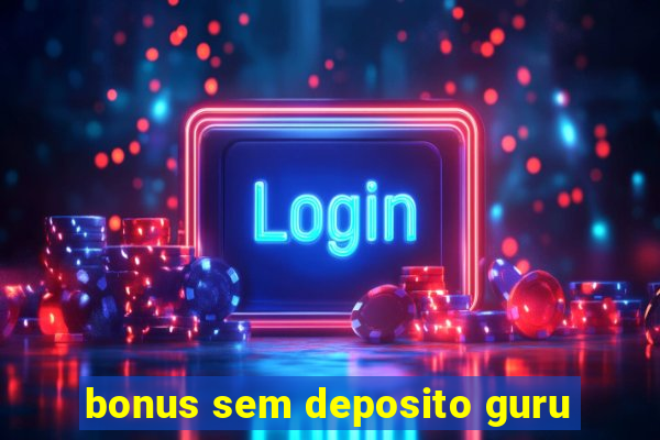 bonus sem deposito guru