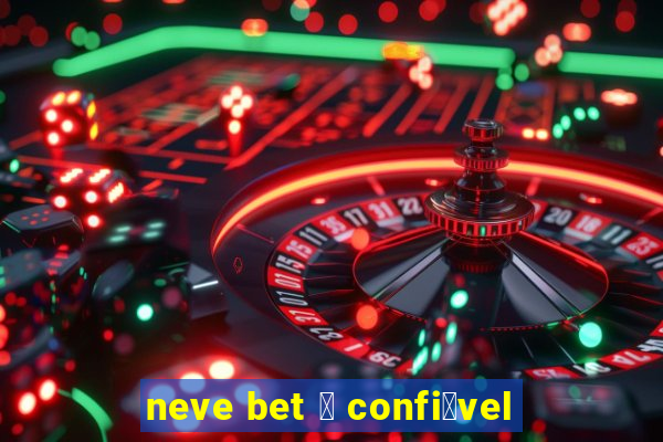 neve bet 茅 confi谩vel