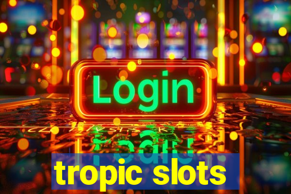 tropic slots