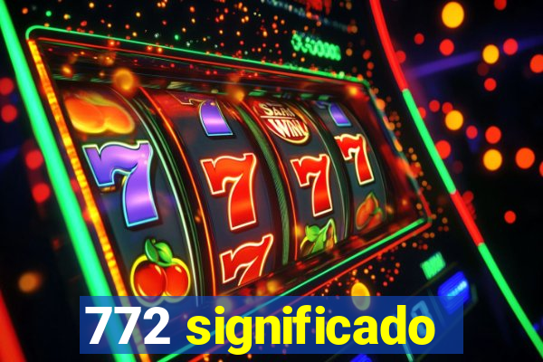 772 significado