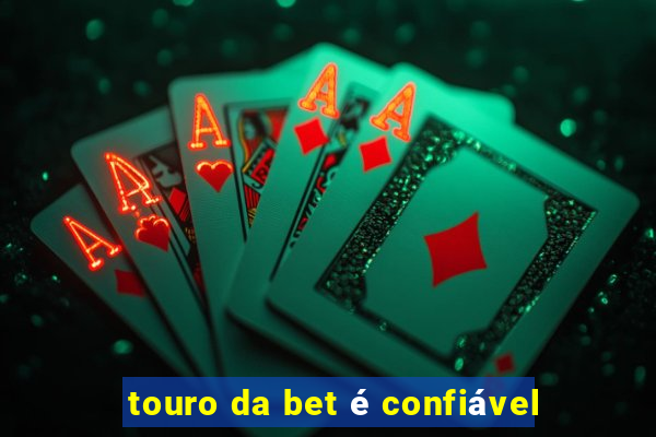 touro da bet é confiável