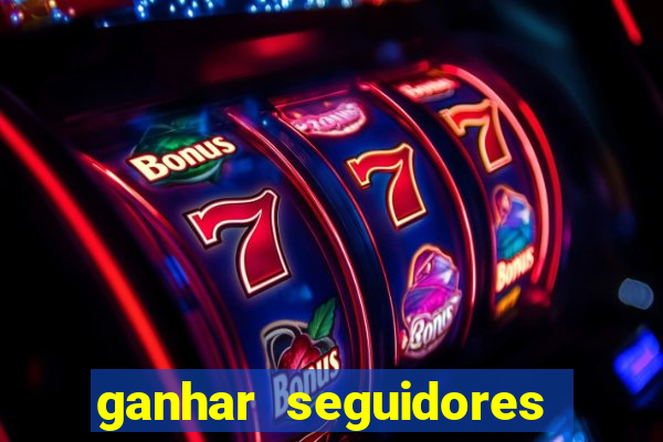 ganhar seguidores instagram gratis