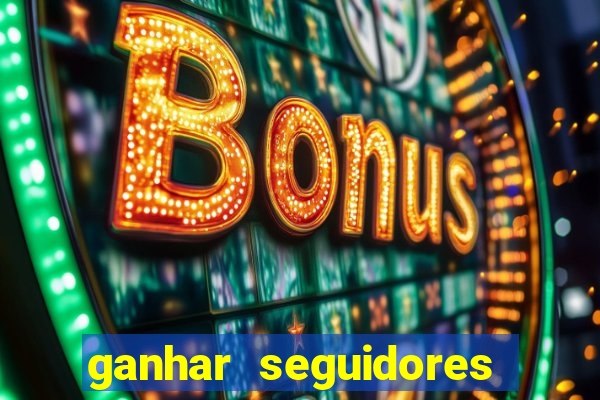 ganhar seguidores instagram gratis