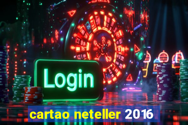 cartao neteller 2016