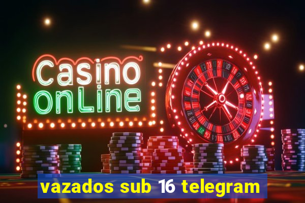 vazados sub 16 telegram