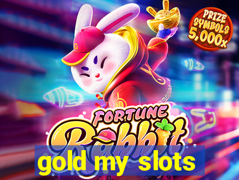 gold my slots