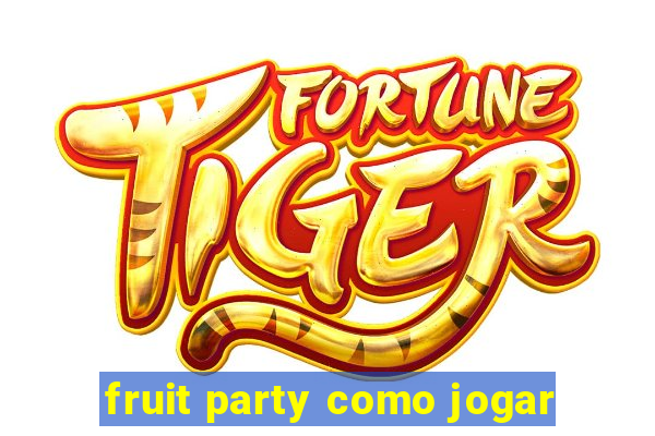 fruit party como jogar