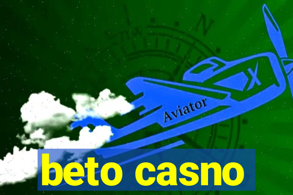 beto casno