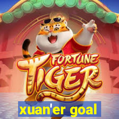 xuan'er goal