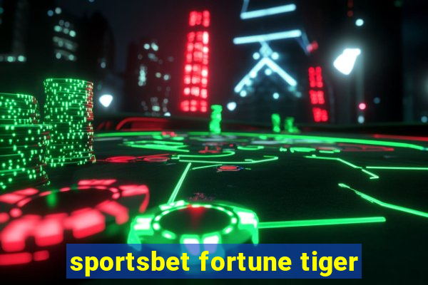 sportsbet fortune tiger