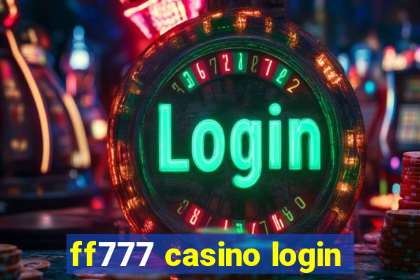 ff777 casino login