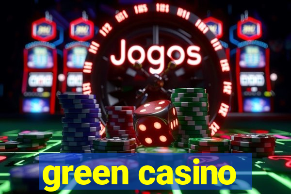 green casino