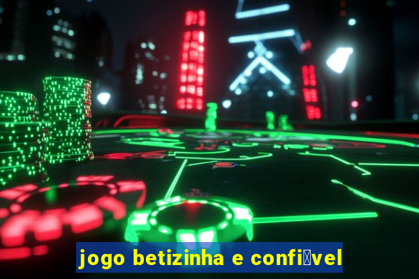 jogo betizinha e confi谩vel