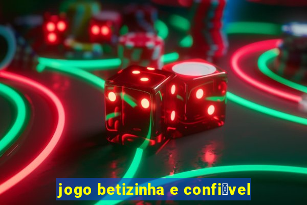 jogo betizinha e confi谩vel