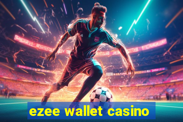 ezee wallet casino