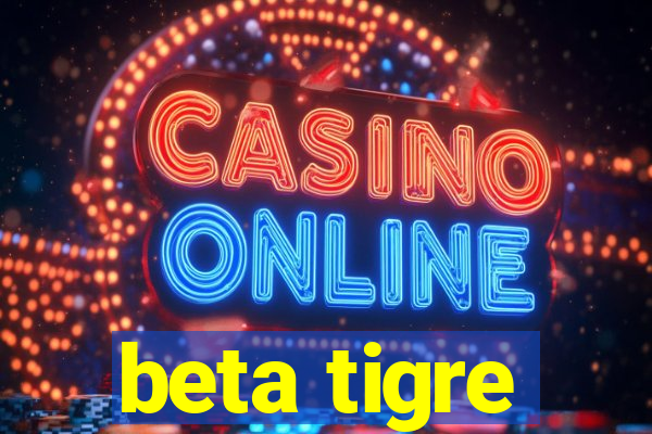 beta tigre