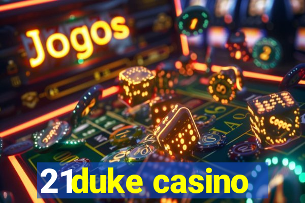 21duke casino