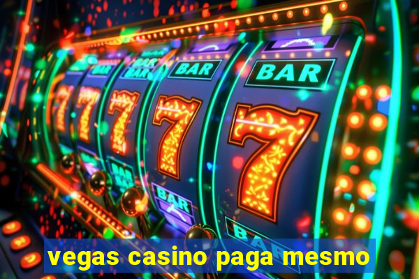 vegas casino paga mesmo