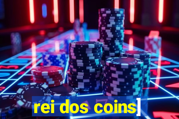 rei dos coins]