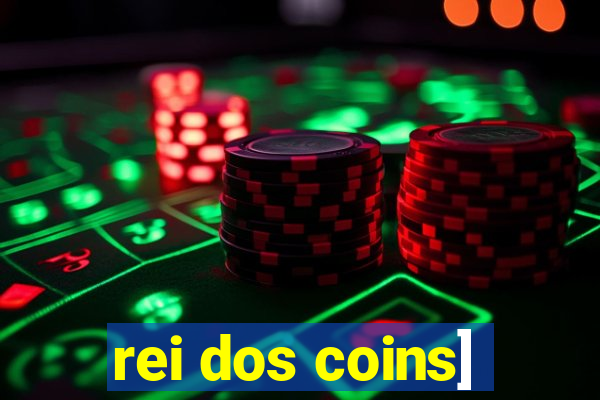 rei dos coins]