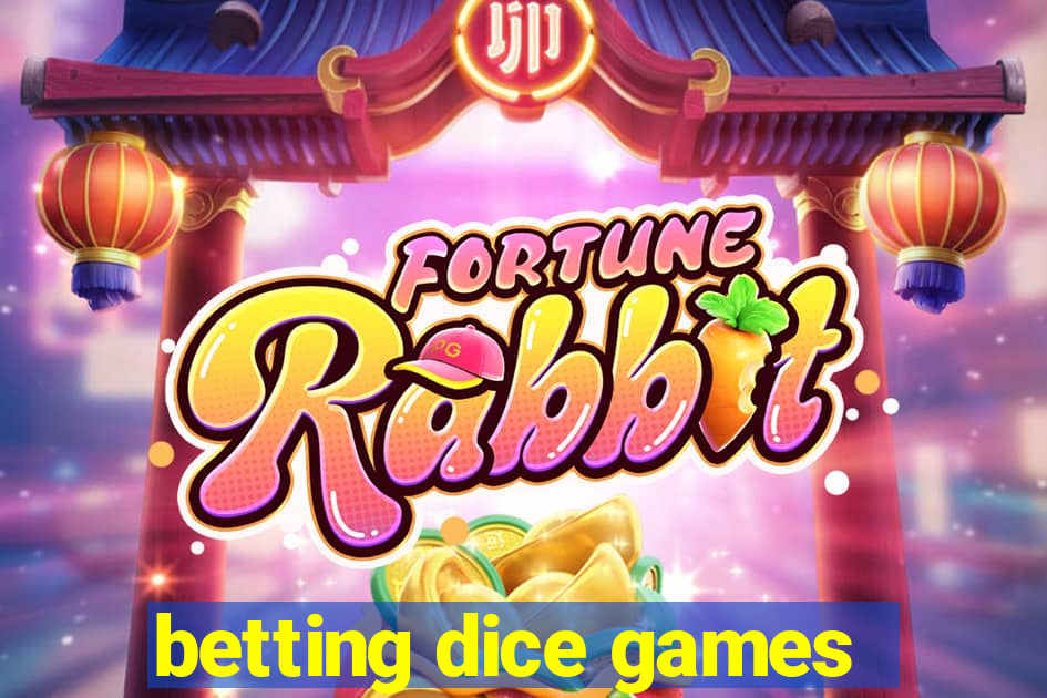 betting dice games