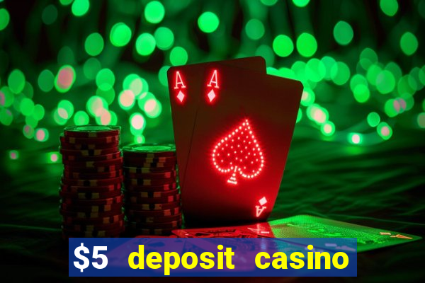 $5 deposit casino free spins