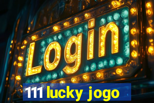 111 lucky jogo